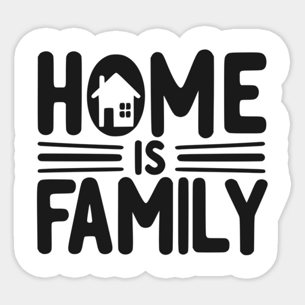 Home is Family Sticker by Frank Ring