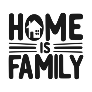 Home is Family T-Shirt