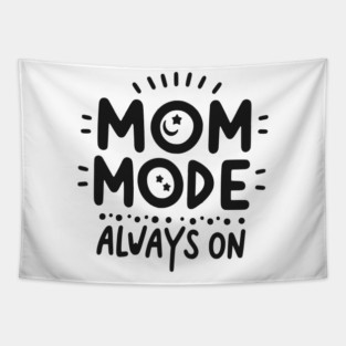 Mom Mode Always On Tapestry