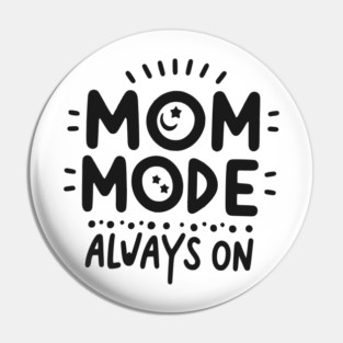 Mom Mode Always On Pin