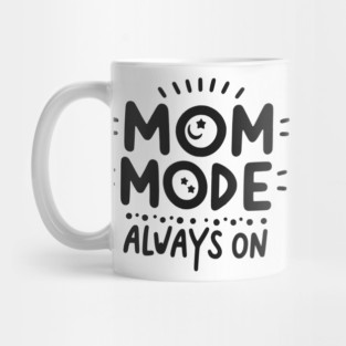 Mom Mode Always On Mug