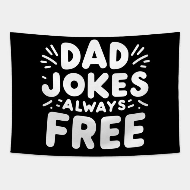 Dad Jokes Always Free Tapestry by Frank Ring