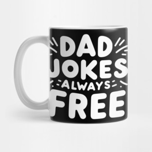 Dad Jokes Always Free Mug