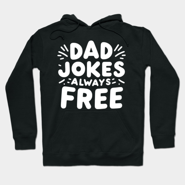 Dad Jokes Always Free Hoodie by Frank Ring