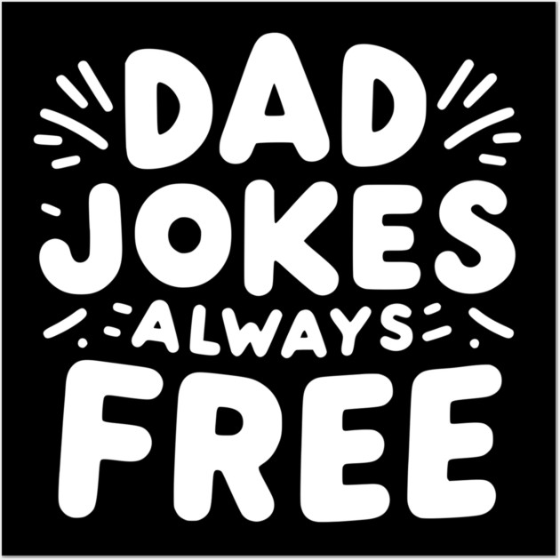 Dad Jokes Always Free Wall Art by Frank Ring