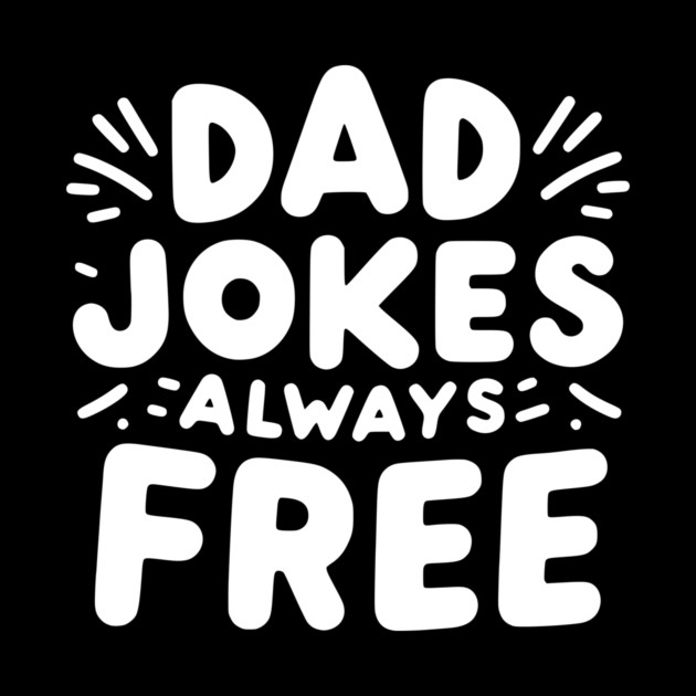 Dad Jokes Always Free by Frank Ring