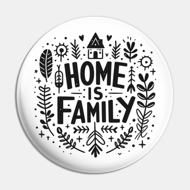 Home is Family Pin by Frank Ring