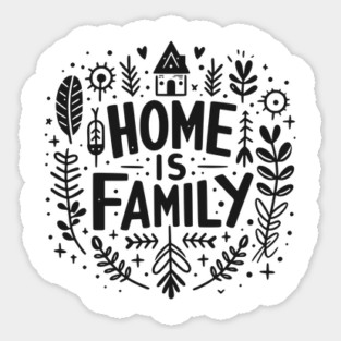Home is Family Sticker