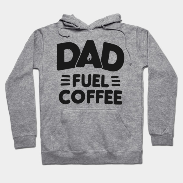 Dad Fuel Coffee Hoodie by Frank Ring