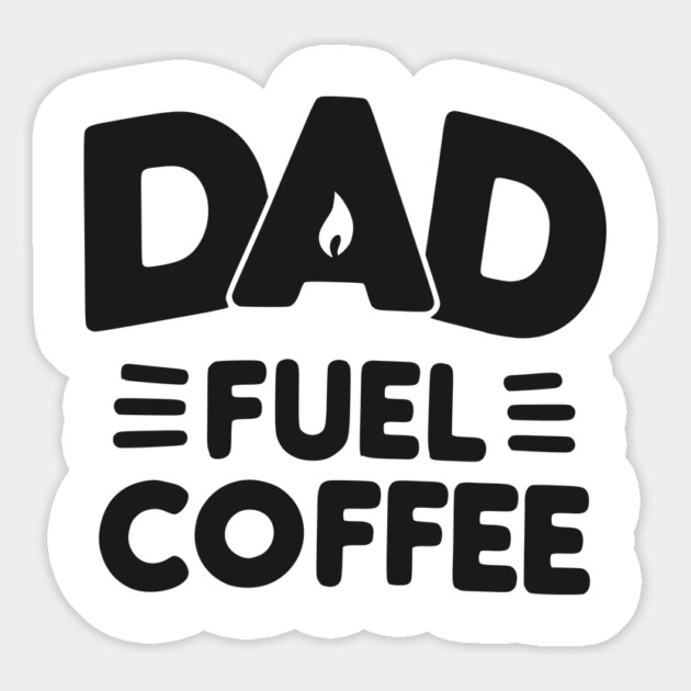 Dad Fuel Coffee Magnet by Frank Ring