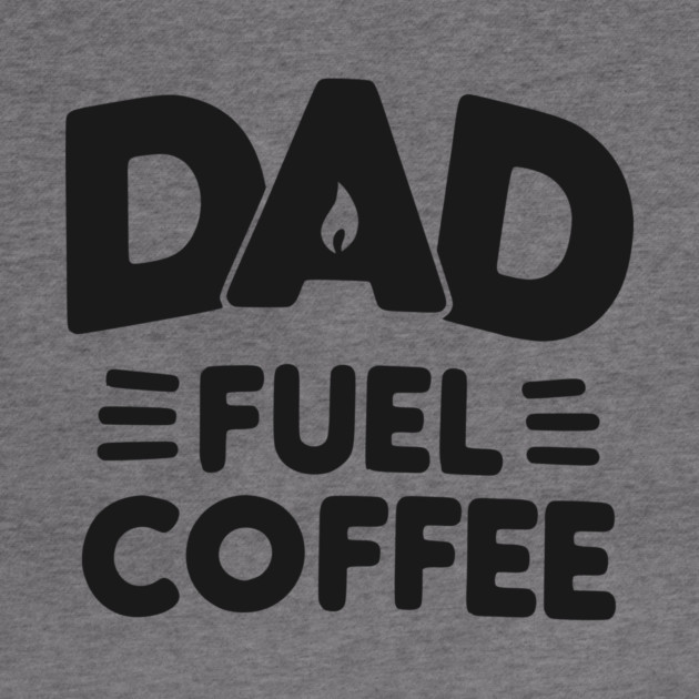 Dad Fuel Coffee by Frank Ring