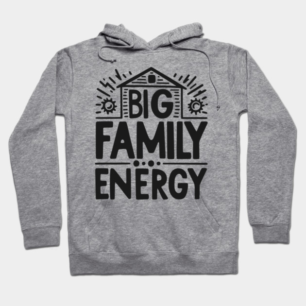 Big Family Energy Hoodie by Frank Ring