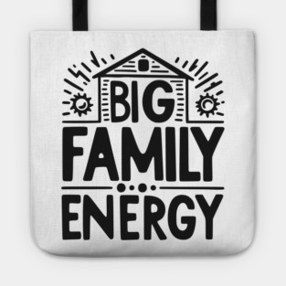 Big Family Energy Tote