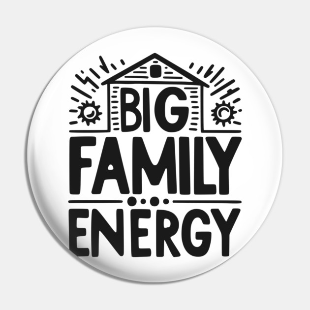 Big Family Energy Pin by Frank Ring