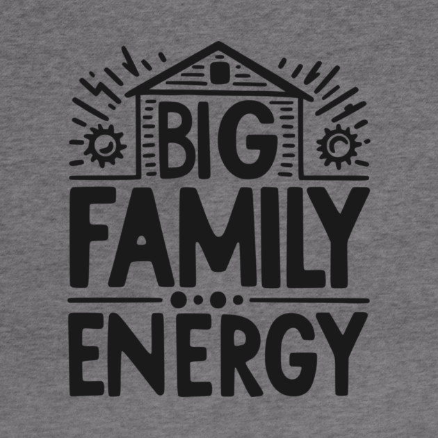 Big Family Energy by Frank Ring