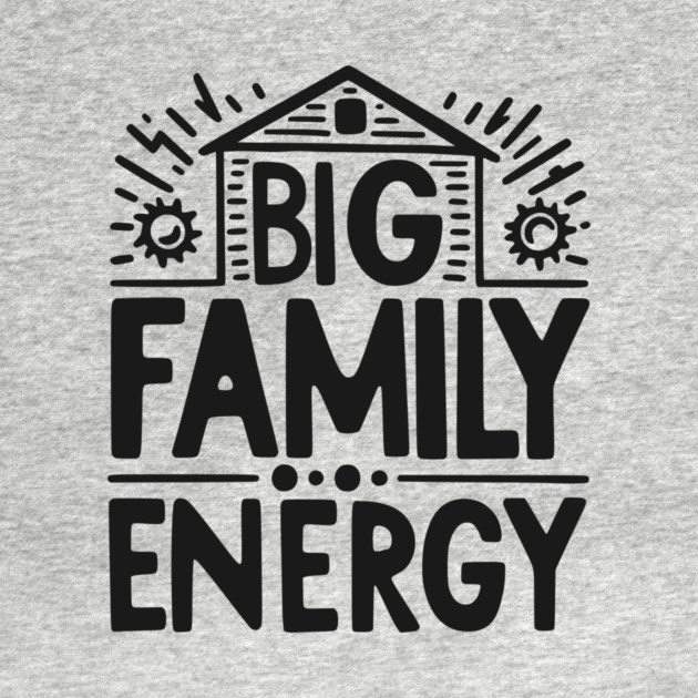 Big Family Energy by Frank Ring