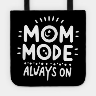Mom Mode Always On Tote