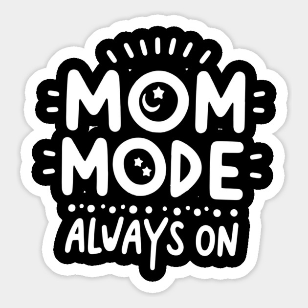 Mom Mode Always On Magnet by Frank Ring