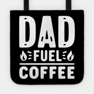Dad Fuel Coffee Tote