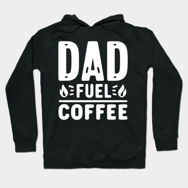 Dad Fuel Coffee Hoodie by Frank Ring