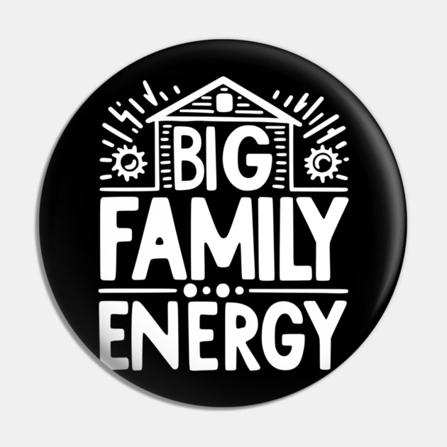 Big Family Energy Pin by Frank Ring