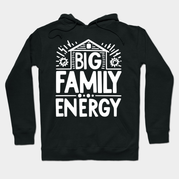 Big Family Energy Hoodie by Frank Ring