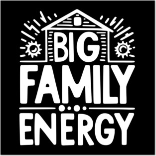 Big Family Energy Posters and Art