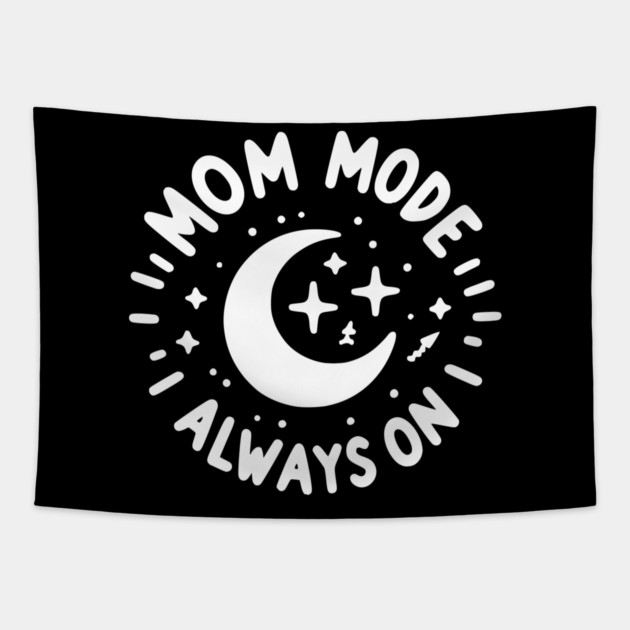 Mom Mode Always On Tapestry by Frank Ring