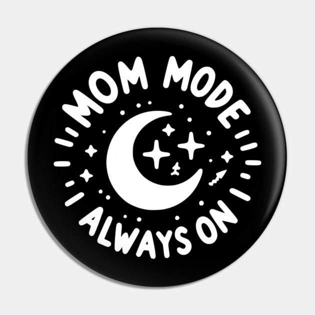 Mom Mode Always On Pin by Frank Ring