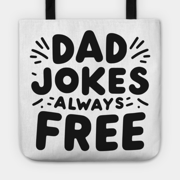 Dad Jokes Always Free Tote by Frank Ring