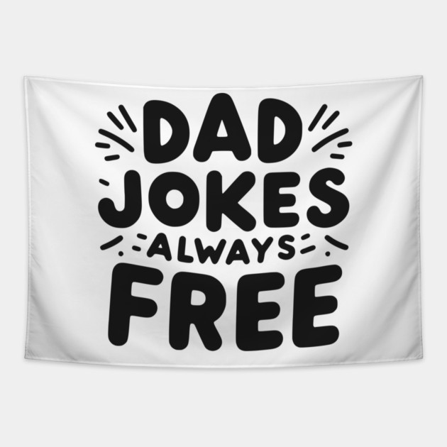 Dad Jokes Always Free Tapestry by Frank Ring