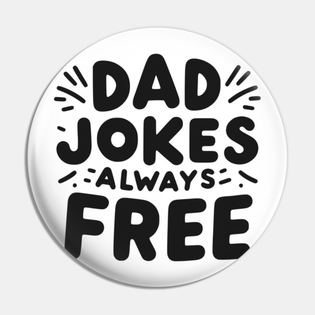 Dad Jokes Always Free Pin by Frank Ring