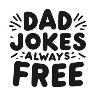 Dad Jokes Always Free T-Shirt