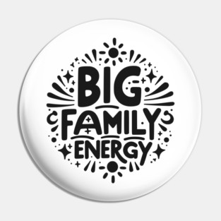 Big Family Energy Pin