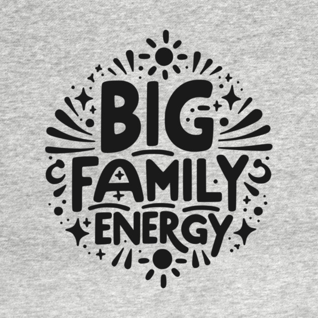 Big Family Energy by Frank Ring