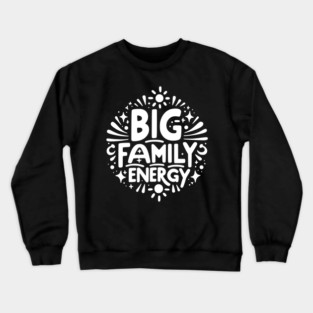 Big Family Energy Crewneck Sweatshirt