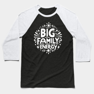 Big Family Energy Baseball T-Shirt