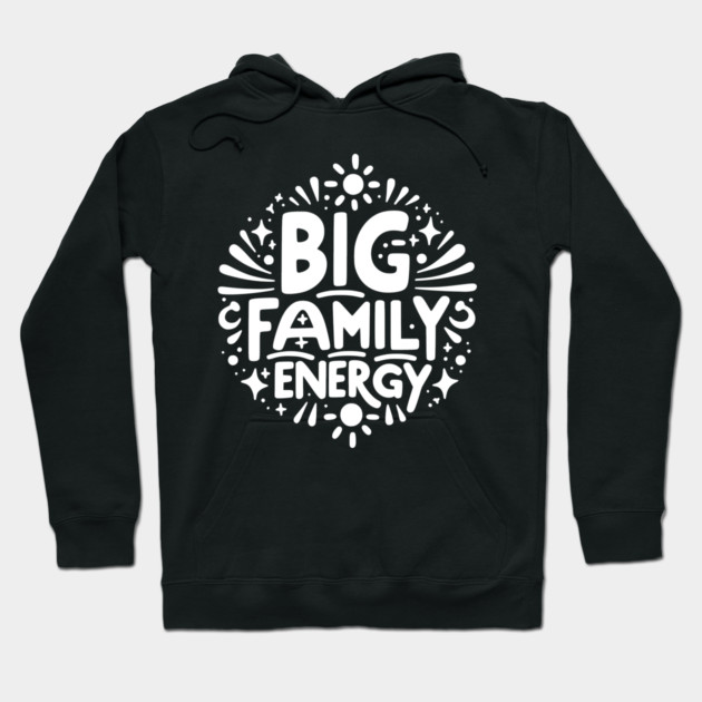Big Family Energy Hoodie by Frank Ring