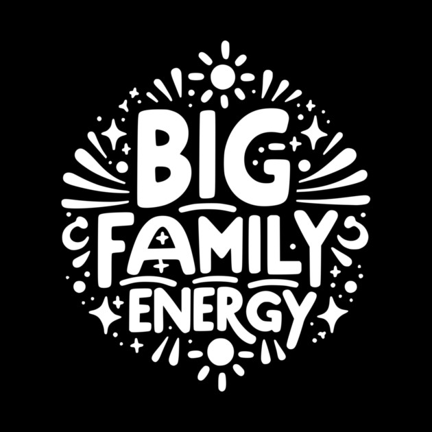 Big Family Energy by Frank Ring
