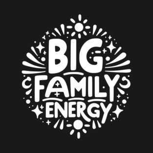 Big Family Energy T-Shirt