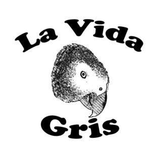 African Grey Parrot (Psittacus Erithacus) La Vida Gris T-Shirt