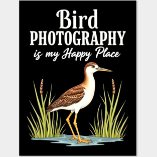 Bird Photography is My Happy Place Posters and Art