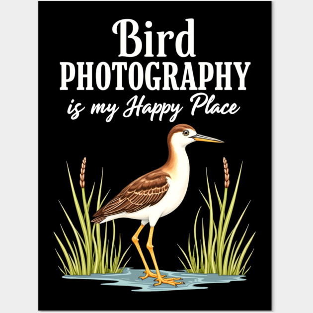 Bird Photography is My Happy Place Wall Art by BirdsnStuff