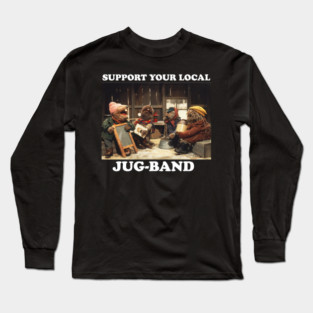 Support Your Local Jug-Band Emmet Otter Long Sleeve T-Shirt