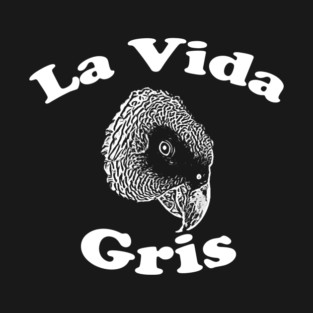 African Grey Parrot (Psittacus Erithacus) La Vida Gris T-Shirt