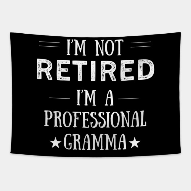 Not Retired-Professional Gramma Tapestry by MCALTees