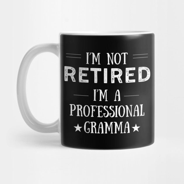 Not Retired-Professional Gramma by MCALTees
