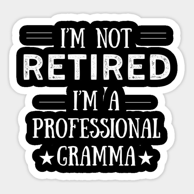 Not Retired-Professional Gramma Magnet by MCALTees