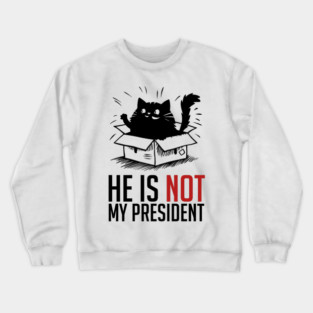 Not-My-President Crewneck Sweatshirt