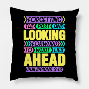 Philippians 3:13 Forgetting The Past Pillow
